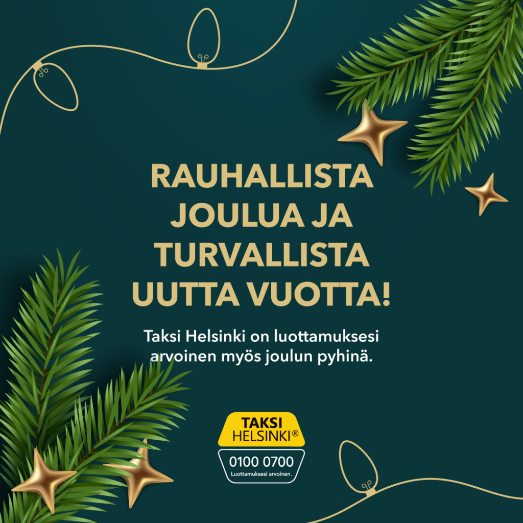 Taksi Helsingin joulutervehdys: Rauhallista joulua ja turvallista uutta vuotta, palvelemme myös joulun pyhinä.